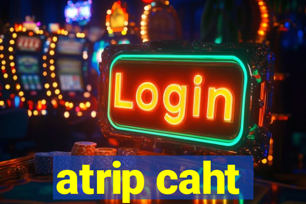 atrip caht